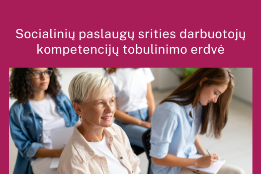 Nuo šiol socialinių paslaugų srities darbuotojams iš visos Lietuvos bus skiriami profesinių kompetencijų kėlimo mokymai